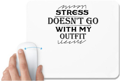 UDNAG White Mousepad 'Stress | STRESS DOES NOT GO WITH MY OUTFIT' for Computer / PC / Laptop [230 x 200 x 5mm] Mousepad(White)