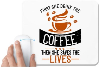 UDNAG White Mousepad 'Coffee | first she drink the coffee then she saves the lives' for Computer / PC / Laptop [230 x 200 x 5mm] Mousepad(White)