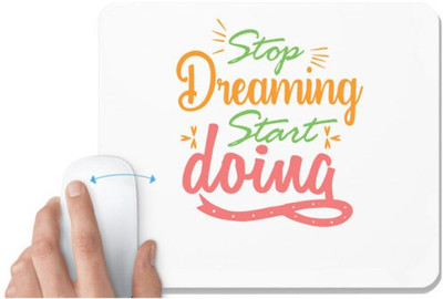 UDNAG White Mousepad 'Stop dreaming | stop dreaming start doing' for Computer / PC / Laptop [230 x 200 x 5mm] Mousepad(White)