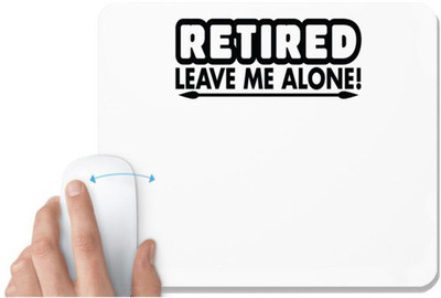 UDNAG White Mousepad 'leave me alone | retired leave me alone' for Computer / PC / Laptop [230 x 200 x 5mm] Non Slip Base Mousepad(White)