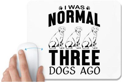 UDNAG White Mousepad 'Dog | I was normal' for Computer / PC / Laptop [230 x 200 x 5mm] Non Slip Base Mousepad(White)