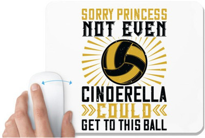 UDNAG White Mousepad 'Vollyball | 3 Sorry princess, not even Cinderella could get to this ball' for Computer / PC / Laptop [230 x 200 x 5mm] Non Slip Base Mousepad(White)