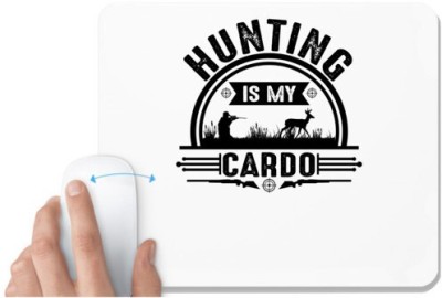 UDNAG White Mousepad 'Hunter | Hunting is my Cardo' for Computer / PC / Laptop [230 x 200 x 5mm] Mousepad(White)