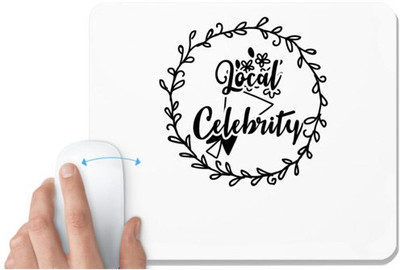 UDNAG White Mousepad 'Celebrity | LOCAL CELEBRITY' for Computer / PC / Laptop [230 x 200 x 5mm] Non Slip Base Mousepad(White)