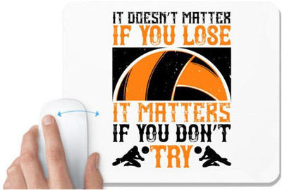 UDNAG White Mousepad 'Vollyball | 8 It doesn’t matter if you lose, it matters if you don’t try' for Computer / PC / Laptop [230 x 200 x 5mm] Non Slip Base Mousepad(White)