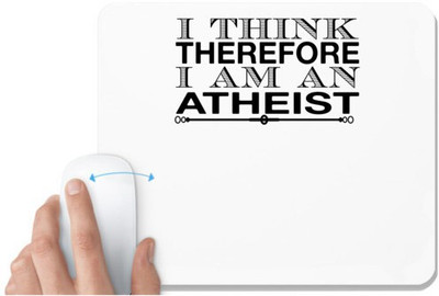 UDNAG White Mousepad 'Atheist | i think therefore' for Computer / PC / Laptop [230 x 200 x 5mm] Non Slip Base Mousepad(White)
