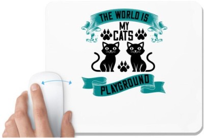 UDNAG White Mousepad 'Cat | the world is my cats playground' for Computer / PC / Laptop [230 x 200 x 5mm] Mousepad(White)