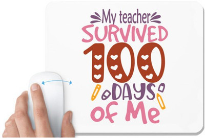 UDNAG White Mousepad 'Student | My teacher Grade survived 100 days of me' for Computer / PC / Laptop [230 x 200 x 5mm] Non Slip Base Mousepad(White)