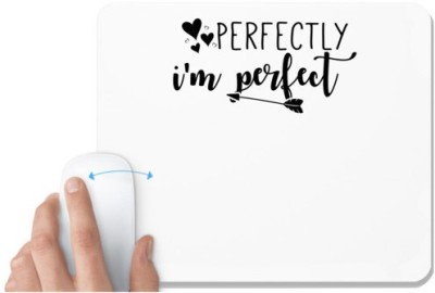 UDNAG White Mousepad 'Perfect | perfectly i'm perfect' for Computer / PC / Laptop [230 x 200 x 5mm] Mousepad(White)