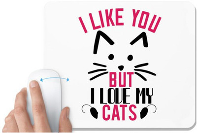 UDNAG White Mousepad 'Cat | i like you but ilike my cats' for Computer / PC / Laptop [230 x 200 x 5mm] Non Slip Base Mousepad(White)