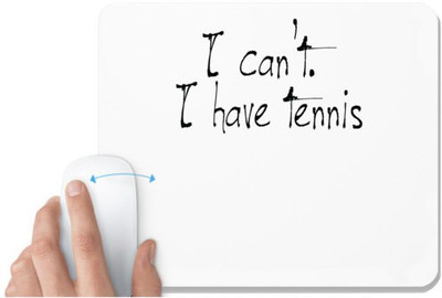 UDNAG White Mousepad 'Tennis | i can not i have tennis' for Computer / PC / Laptop [230 x 200 x 5mm] Non Slip Base Mousepad(White)