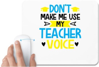 UDNAG White Mousepad 'Teacher | Dont Make me use' for Computer / PC / Laptop [230 x 200 x 5mm] Mousepad(White)