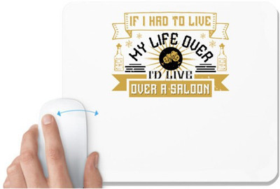 UDNAG White Mousepad 'Drinking | If I had to live my life over, I'd live over a saloon' for Computer / PC / Laptop [230 x 200 x 5mm] Non Slip Base Mousepad(White)
