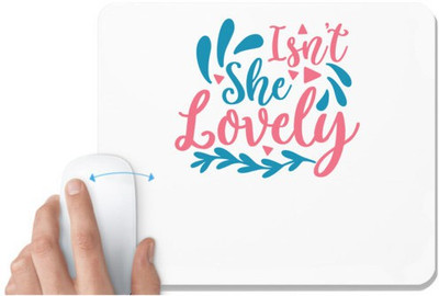 UDNAG White Mousepad 'Lovely | ISN'T SHE LOVELY' for Computer / PC / Laptop [230 x 200 x 5mm] Non Slip Base Mousepad(White)