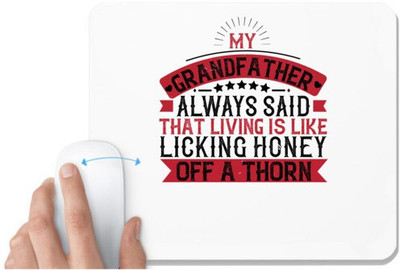 UDNAG White Mousepad 'Grand Father | My grandfather always said that living is like licking honey off a thorn' for Computer / PC / Laptop [230 x 200 x 5mm] Non Slip Base Mousepad(White)
