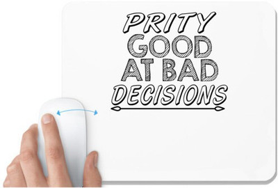 UDNAG White Mousepad 'Prity Good | prity good at bad decisions' for Computer / PC / Laptop [230 x 200 x 5mm] Non Slip Base Mousepad(White)