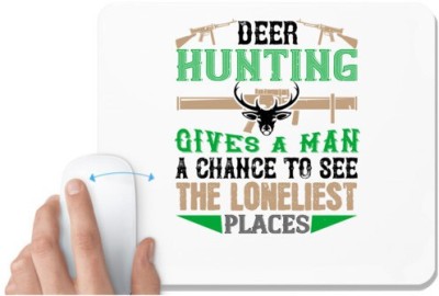UDNAG White Mousepad 'Hunting Hunter | deer hunting give a man change of' for Computer / PC / Laptop [230 x 200 x 5mm] Mousepad(White)