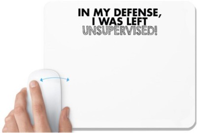 UDNAG White Mousepad '| in my defense i was left unsupervised' for Computer / PC / Laptop [230 x 200 x 5mm] Mousepad(White)