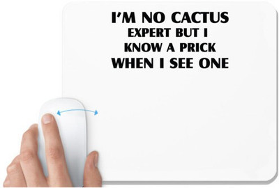 UDNAG White Mousepad 'Cactus | I m No Cactus Expert But I Know A Prick When I See One' for Computer / PC / Laptop [230 x 200 x 5mm] Mousepad(White)