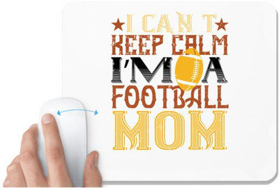 UDNAG White Mousepad 'Mother | I can't keep clam i'm a football mom' for Computer / PC / Laptop [230 x 200 x 5mm] Non Slip Base Mousepad(White)