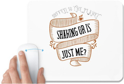UDNAG White Mousepad 'Coffee | COFFEE! IS THE PLANET SHAKING OR IS JUST ME' for Computer / PC / Laptop [230 x 200 x 5mm] Mousepad(White)