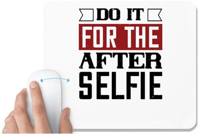 UDNAG White Mousepad 'Selfie | do it for the after selfie' for Computer / PC / Laptop [230 x 200 x 5mm] Mousepad(White)
