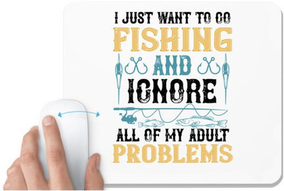 UDNAG White Mousepad 'Fishing | i just want to go fishing and ignore all of my adult' for Computer / PC / Laptop [230 x 200 x 5mm] Mousepad(White)