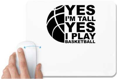 UDNAG White Mousepad 'Basketball | Yes I'm Tall Yes I Play' for Computer / PC / Laptop [230 x 200 x 5mm] Mousepad(White)