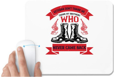 UDNAG White Mousepad 'Veterans | veteran don't thank me thank my brothes who never back' for Computer / PC / Laptop [230 x 200 x 5mm] Non Slip Base Mousepad(White)