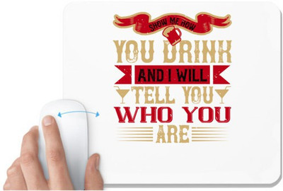 UDNAG White Mousepad 'Drinking | Show me how you drink and I will tell you who you are' for Computer / PC / Laptop [230 x 200 x 5mm] Mousepad(White)