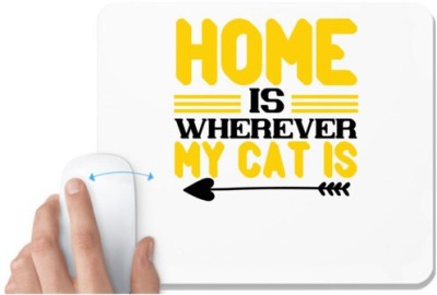 UDNAG White Mousepad 'Cat | home is wherever my cat is' for Computer / PC / Laptop [230 x 200 x 5mm] Mousepad(White)