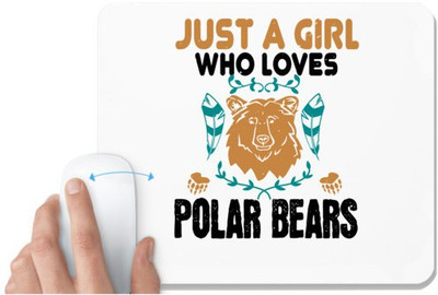 UDNAG White Mousepad 'Girl Bear | just a girl who loves polar bear' for Computer / PC / Laptop [230 x 200 x 5mm] Non Slip Base Mousepad(White)