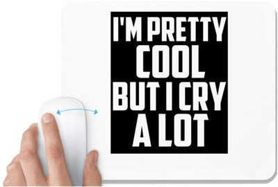 UDNAG White Mousepad 'Pretty Cool | I am pretty coll but i cry a lot' for Computer / PC / Laptop [230 x 200 x 5mm] Non Slip Base Mousepad(White)