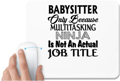 UDNAG White Mousepad 'Baby sitter | babysitter only because multitasking ninja' for Computer / PC / Laptop [230 x 200 x 5mm] Non Slip Base Mousepad(White)