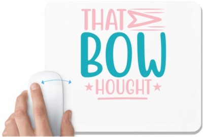 UDNAG White Mousepad 'Bow | THAT BOW THOUGHT' for Computer / PC / Laptop [230 x 200 x 5mm] Mousepad(White)