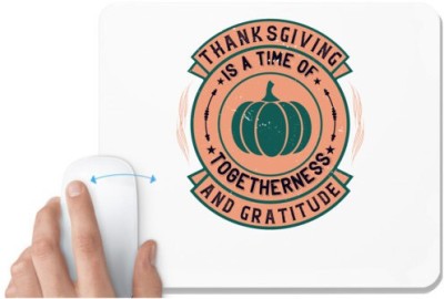 UDNAG White Mousepad 'Togetherness, gratitude | Thanksgiving is a time of togetherness and gratitude 2' for Computer / PC / Laptop [230 x 200 x 5mm] Mousepad(White)