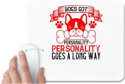 UDNAG White Mousepad 'Dog | Dogs got personality. Personality goes a long way' for Computer / PC / Laptop [230 x 200 x 5mm] Non Slip Base Mousepad(White)