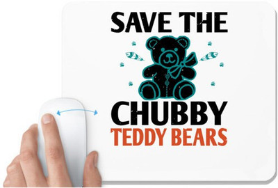 UDNAG White Mousepad 'Chubby bear | save the chubby teddy bears' for Computer / PC / Laptop [230 x 200 x 5mm] Mousepad(White)