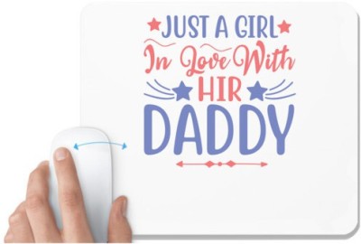 UDNAG White Mousepad 'Father | JUST A GIRL In Love WithHIR DADDY' for Computer / PC / Laptop [230 x 200 x 5mm] Mousepad(White)