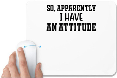 UDNAG White Mousepad 'Attitude | So, Apparently I Have An Attitude' for Computer / PC / Laptop [230 x 200 x 5mm] Mousepad(White)