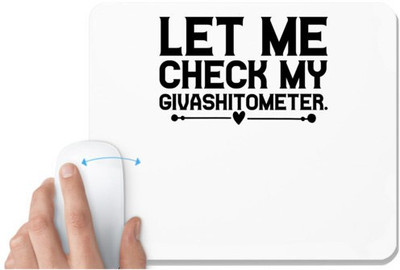 UDNAG White Mousepad 'Givashitometer | LET ME CHECK MYGIVASHITOMETER' for Computer / PC / Laptop [230 x 200 x 5mm] Non Slip Base Mousepad(White)