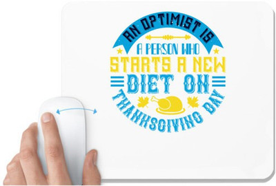 UDNAG White Mousepad 'Thanksgiving Day | An optimist is a person who starts a new diet on Thanksgiving Day' for Computer / PC / Laptop [230 x 200 x 5mm] Non Slip Base Mousepad(White)