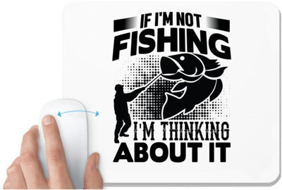 UDNAG White Mousepad 'Fishing | If I'm not' for Computer / PC / Laptop [230 x 200 x 5mm] Non Slip Base Mousepad(White)