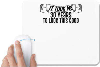 UDNAG White Mousepad '30 Years | it took me 30 years to look this good' for Computer / PC / Laptop [230 x 200 x 5mm] Mousepad(White)