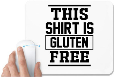 UDNAG White Mousepad 'Gluten free Shirt | this shirt is gluten free' for Computer / PC / Laptop [230 x 200 x 5mm] Non Slip Base Mousepad(White)