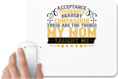 UDNAG White Mousepad 'Mother | Acceptance, tolerance, bravery, compassion' for Computer / PC / Laptop [230 x 200 x 5mm] Mousepad(White)