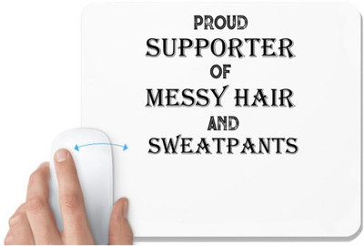 UDNAG White Mousepad '| proud supporter of messy hair and sweatpants' for Computer / PC / Laptop [230 x 200 x 5mm] Non Slip Base Mousepad(White)