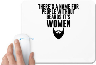 UDNAG White Mousepad 'Women | THERE’S A NAME FOR PEOPLE WITHOUT BEARDS IT’S WOMEN' for Computer / PC / Laptop [230 x 200 x 5mm] Mousepad(White)