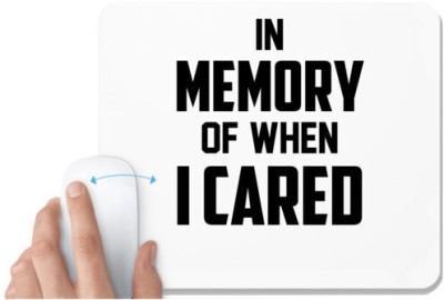 UDNAG White Mousepad 'Cared | IN MEMORY OF WHEN I CARED' for Computer / PC / Laptop [230 x 200 x 5mm] Mousepad(White)