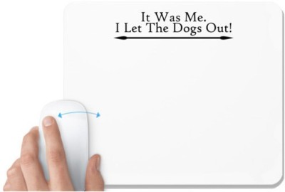 UDNAG White Mousepad 'Dog | it was me i let the dogs out' for Computer / PC / Laptop [230 x 200 x 5mm] Mousepad(White)